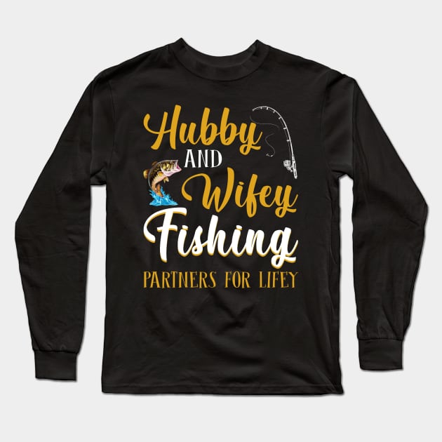 Hubby And Wifey Fishing Partners For Lifey Long Sleeve T-Shirt by suttonouz9